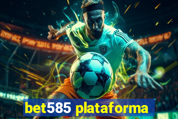 bet585 plataforma